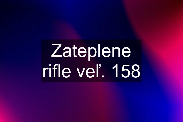 Zateplene rifle veľ. 158