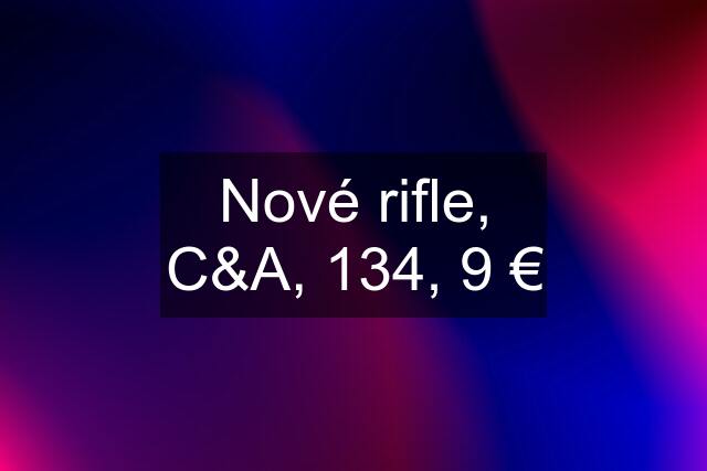 Nové rifle, C&A, 134, 9 €