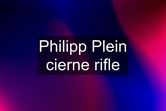 Philipp Plein cierne rifle