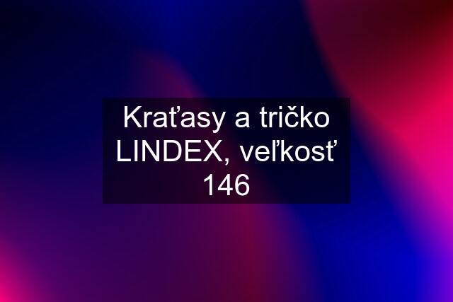 Kraťasy a tričko LINDEX, veľkosť 146