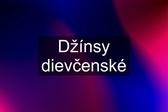 Džínsy dievčenské