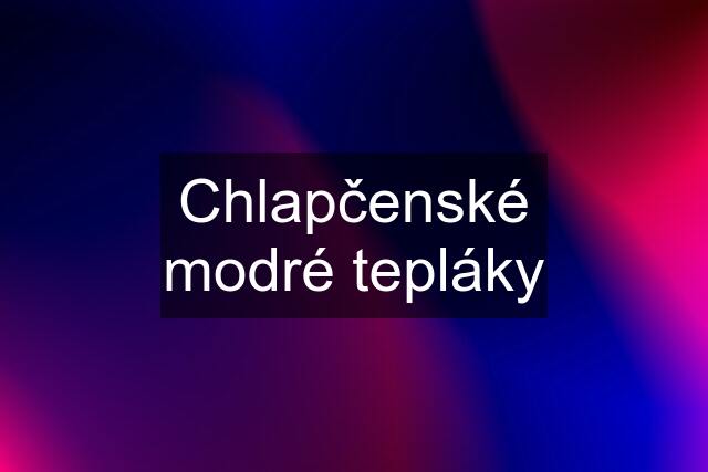 Chlapčenské modré tepláky