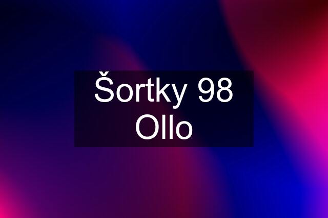 Šortky 98 Ollo