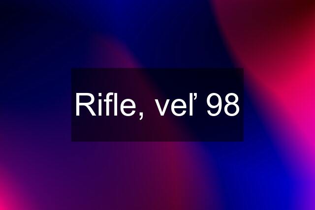 Rifle, veľ 98