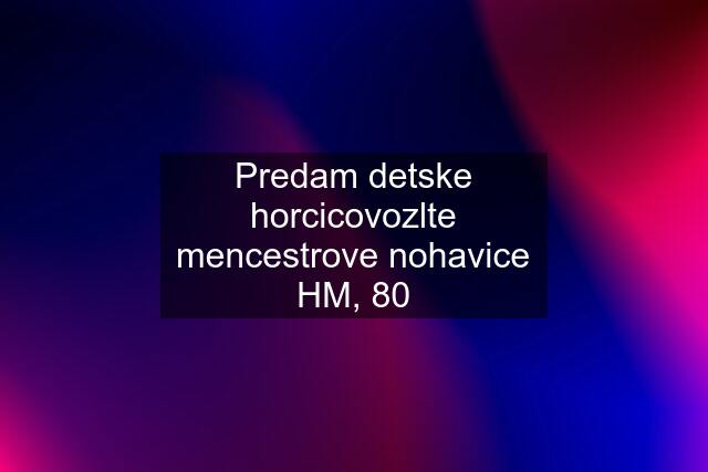 Predam detske horcicovozlte mencestrove nohavice HM, 80