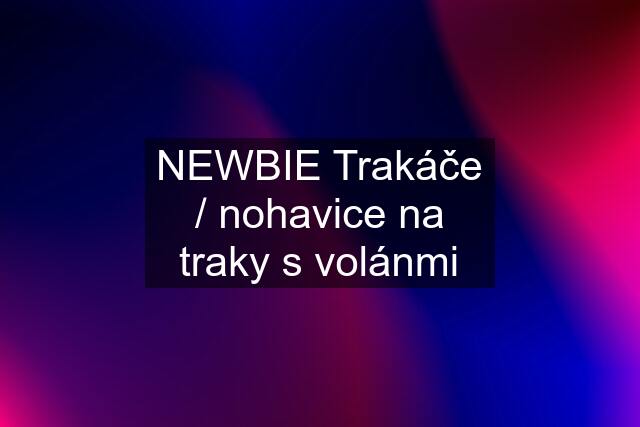 NEWBIE Trakáče / nohavice na traky s volánmi