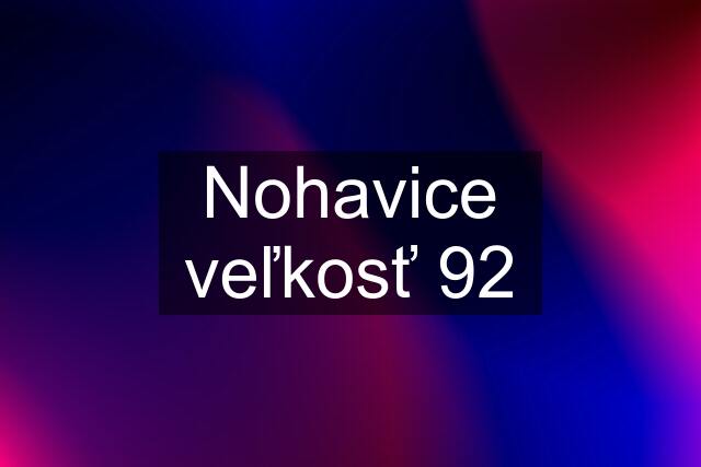 Nohavice veľkosť 92