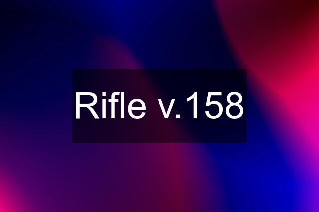 Rifle v.158