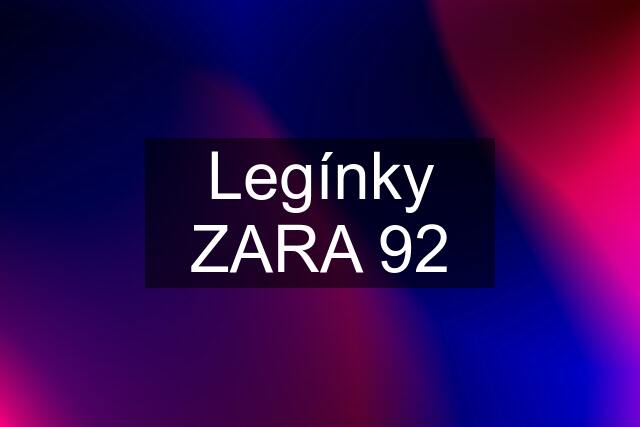 Legínky ZARA 92