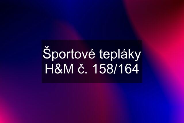 Športové tepláky H&M č. 158/164