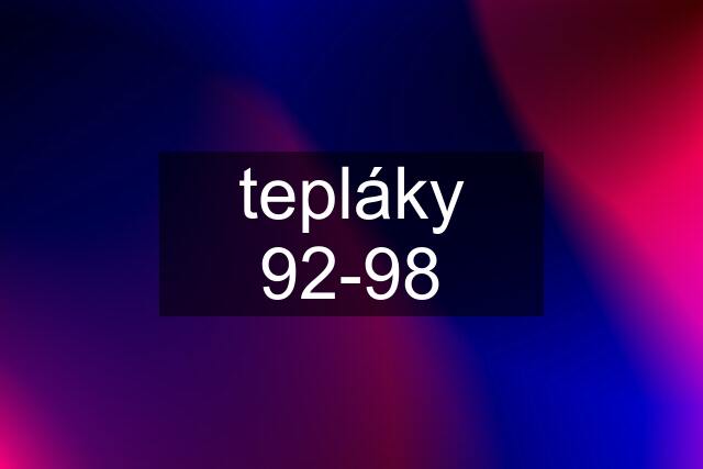 tepláky 92-98