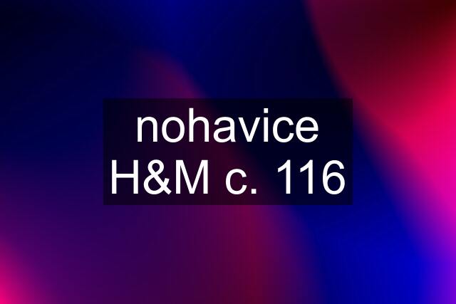 nohavice H&M c. 116