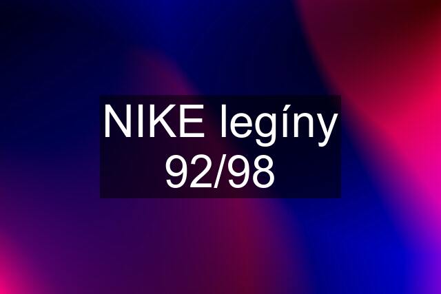 NIKE legíny 92/98