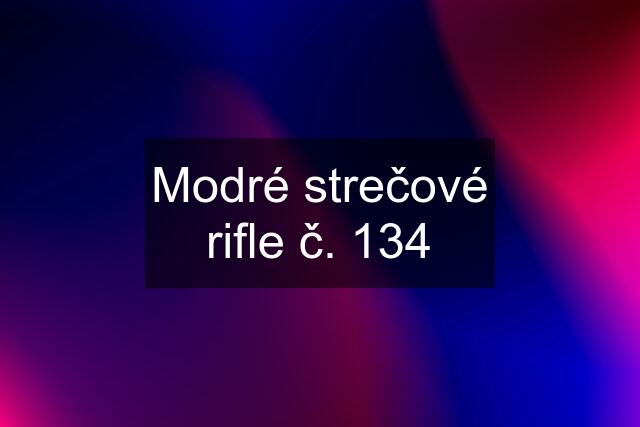 Modré strečové rifle č. 134