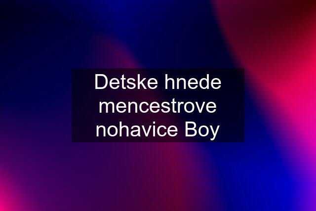 Detske hnede mencestrove nohavice Boy