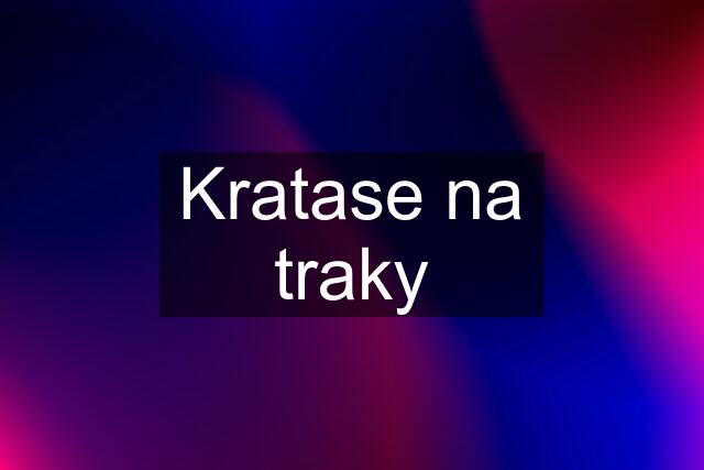 Kratase na traky