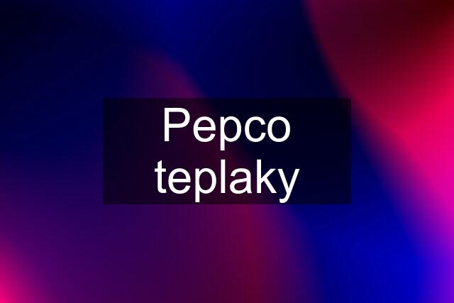 Pepco teplaky