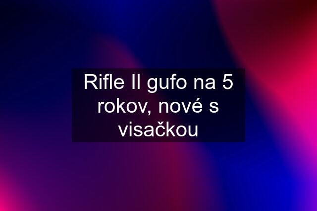 Rifle Il gufo na 5 rokov, nové s visačkou