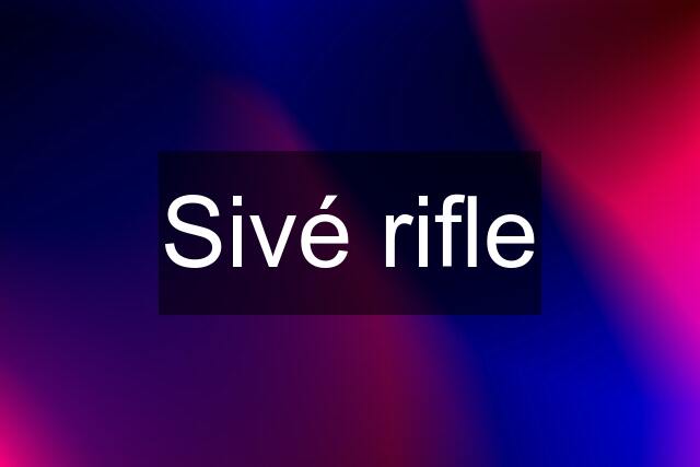 Sivé rifle