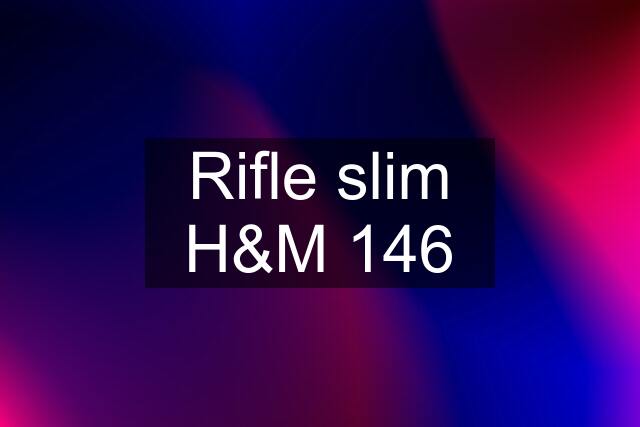 Rifle slim H&M 146