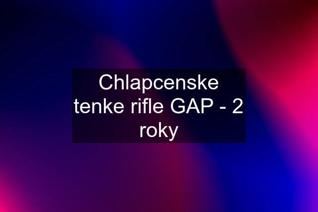 Chlapcenske tenke rifle GAP - 2 roky