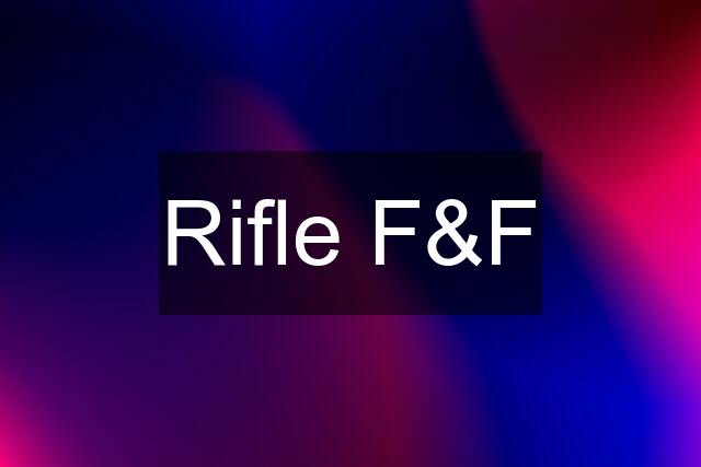 Rifle F&F