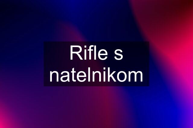 Rifle s natelnikom