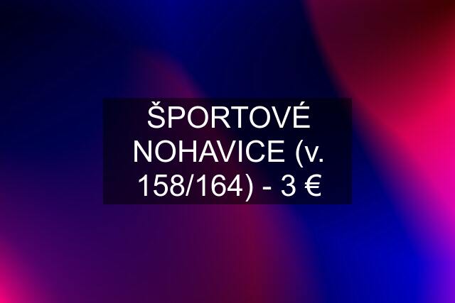 ŠPORTOVÉ NOHAVICE (v. 158/164) - 3 €