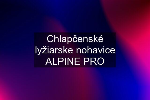 Chlapčenské lyžiarske nohavice ALPINE PRO