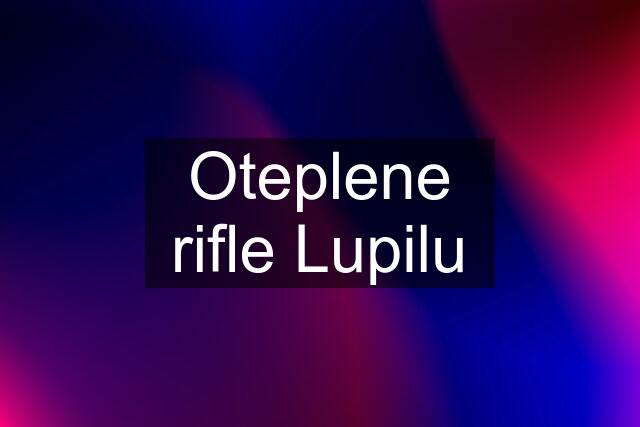 Oteplene rifle Lupilu