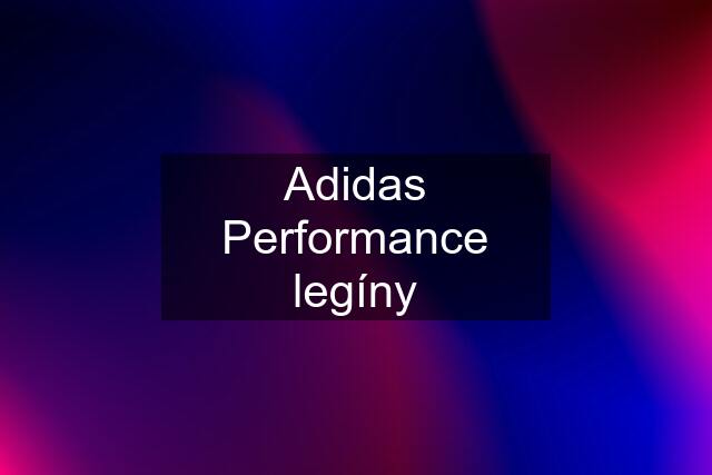 Adidas Performance legíny