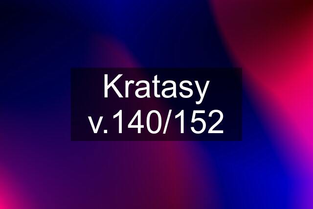 Kratasy v.140/152