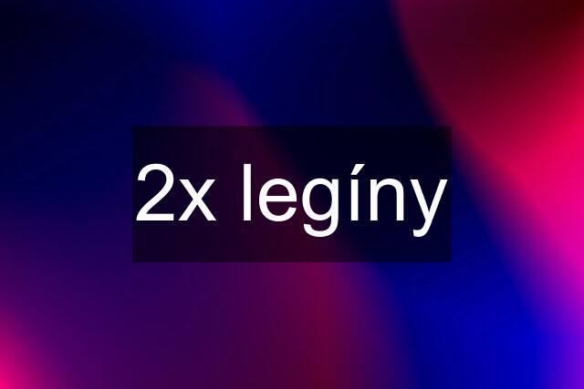 2x legíny