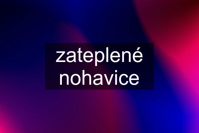 zateplené nohavice