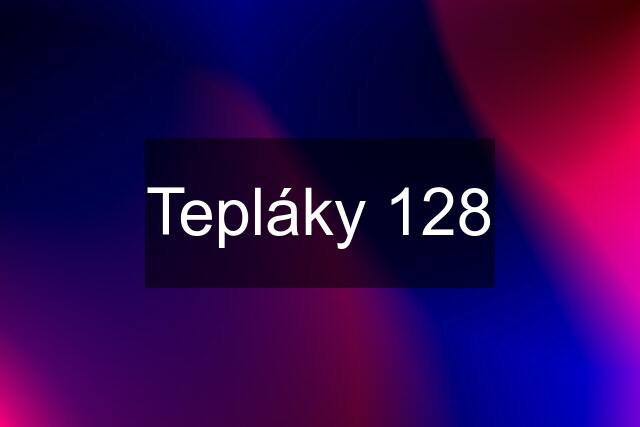 Tepláky 128