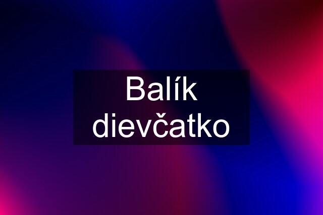 Balík dievčatko