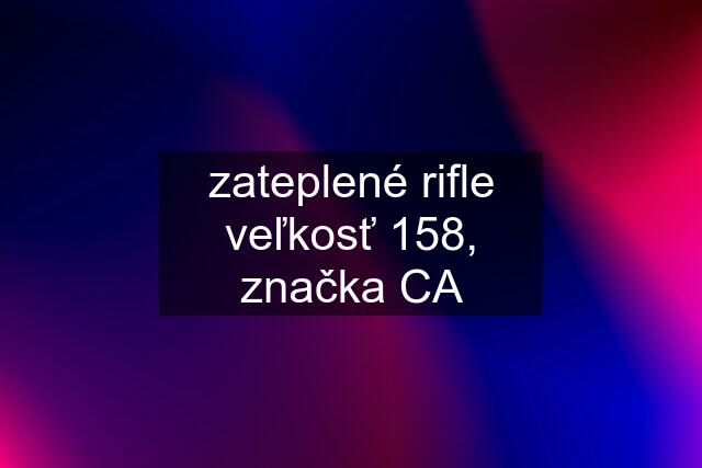 zateplené rifle veľkosť 158, značka CA