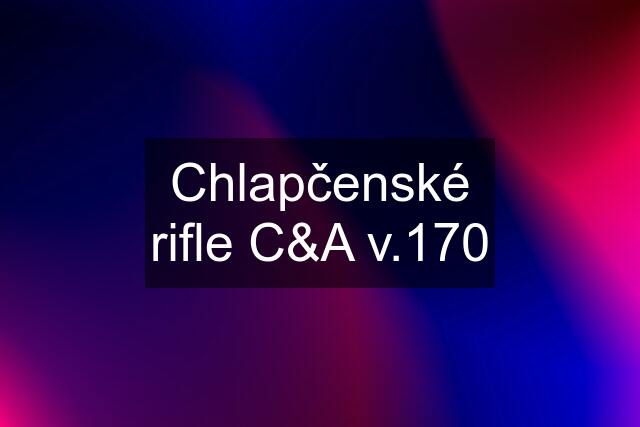 Chlapčenské rifle C&A v.170