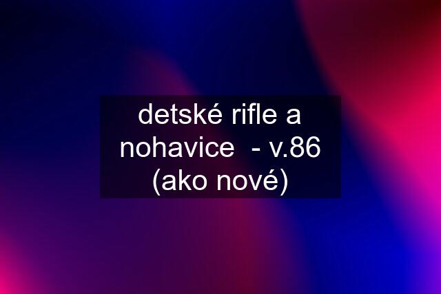 detské rifle a nohavice  - v.86 (ako nové)