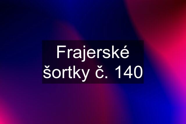 Frajerské šortky č. 140