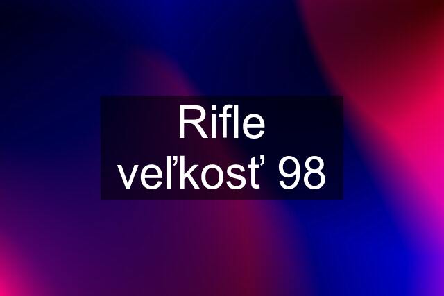 Rifle veľkosť 98