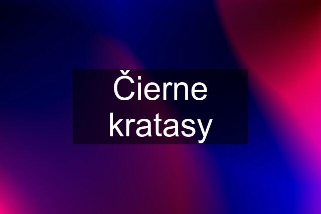 Čierne kratasy