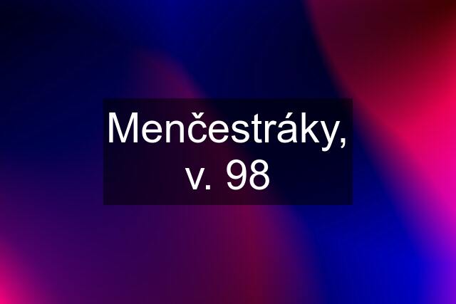 Menčestráky, v. 98