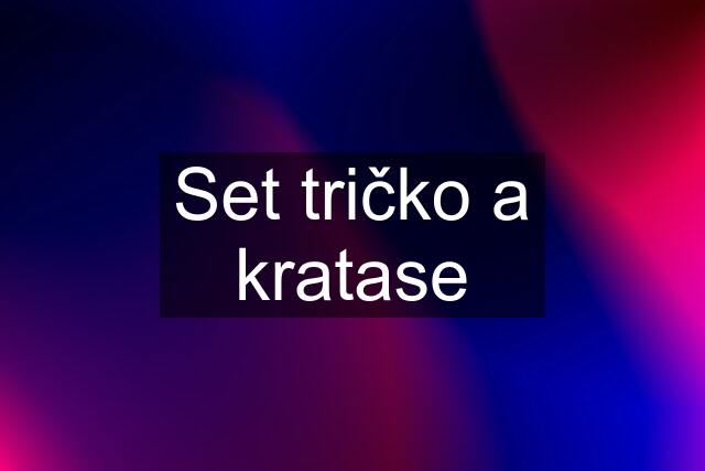 Set tričko a kratase