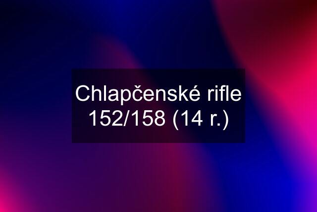 Chlapčenské rifle 152/158 (14 r.)