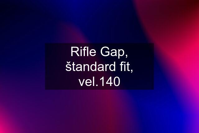 Rifle Gap, štandard fit, vel.140