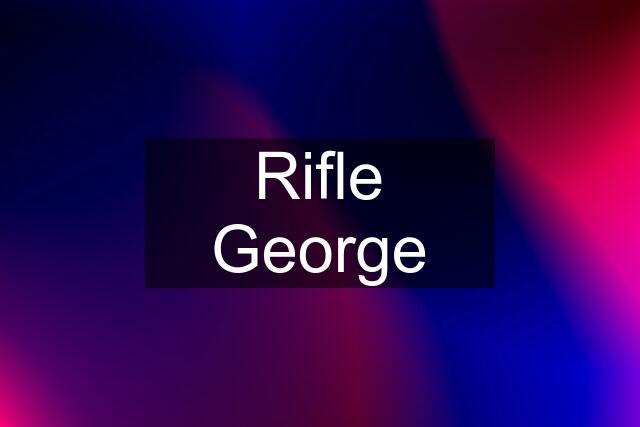 Rifle George