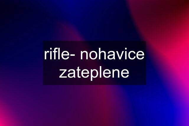 rifle- nohavice zateplene