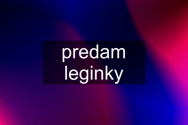 predam leginky