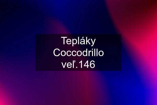 Tepláky Coccodrillo veľ.146